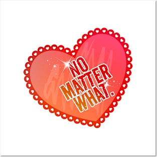 No Matter What - With a Heart Posters and Art